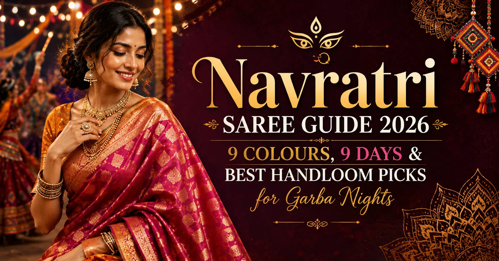 Navratri Saree Guide 2026- 9 Colours, 9 Days & Best Handloom Picks for Garba Nights