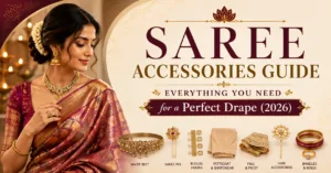 Saree Accessories Guide – Everything You Need for a Perfect Drape (2026) (1)